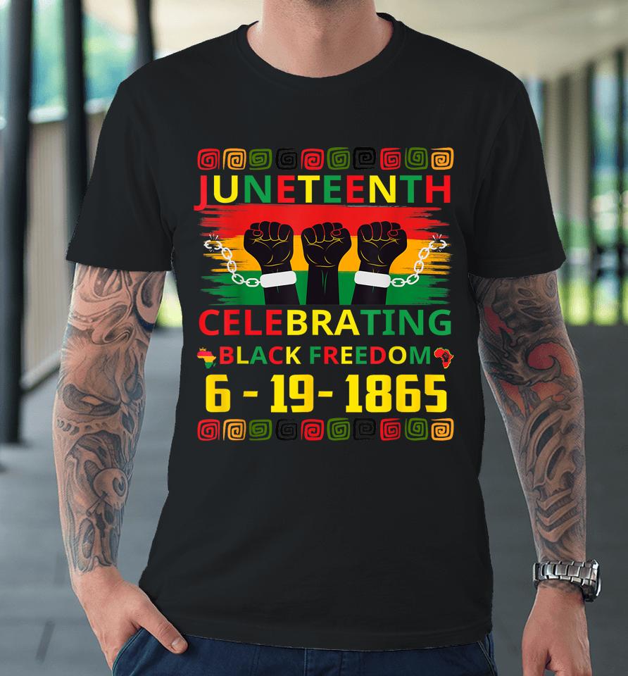 Juneteenth Celebrating Black Freedom 1865 African American Premium T-Shirt