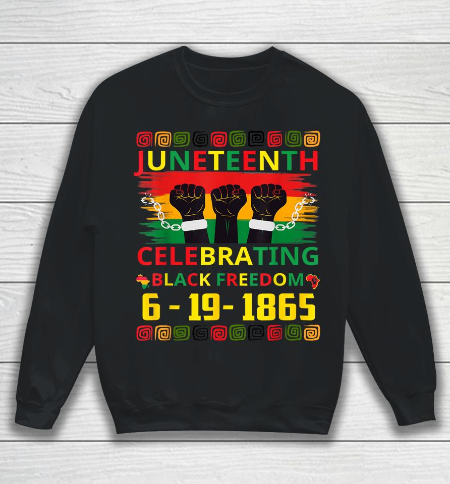 Juneteenth Celebrating Black Freedom 1865 African American Sweatshirt