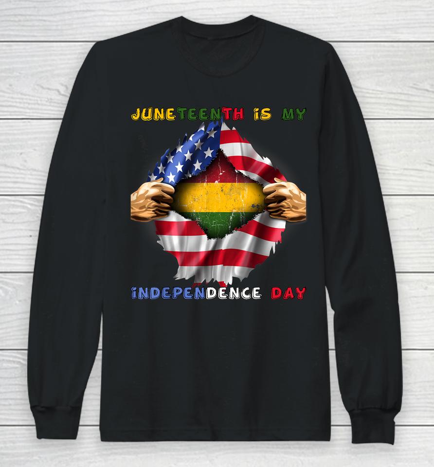 Juneteenth Is My Independence Day African American Flag Long Sleeve T-Shirt
