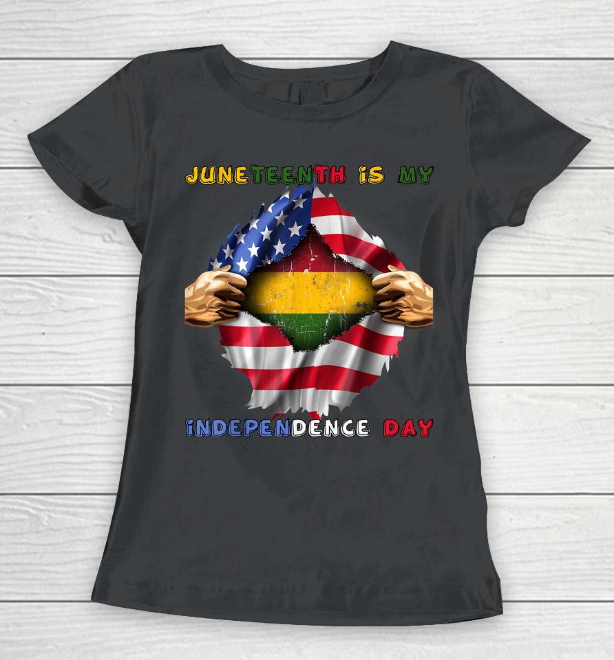 Juneteenth Is My Independence Day African American Flag Women T-Shirt