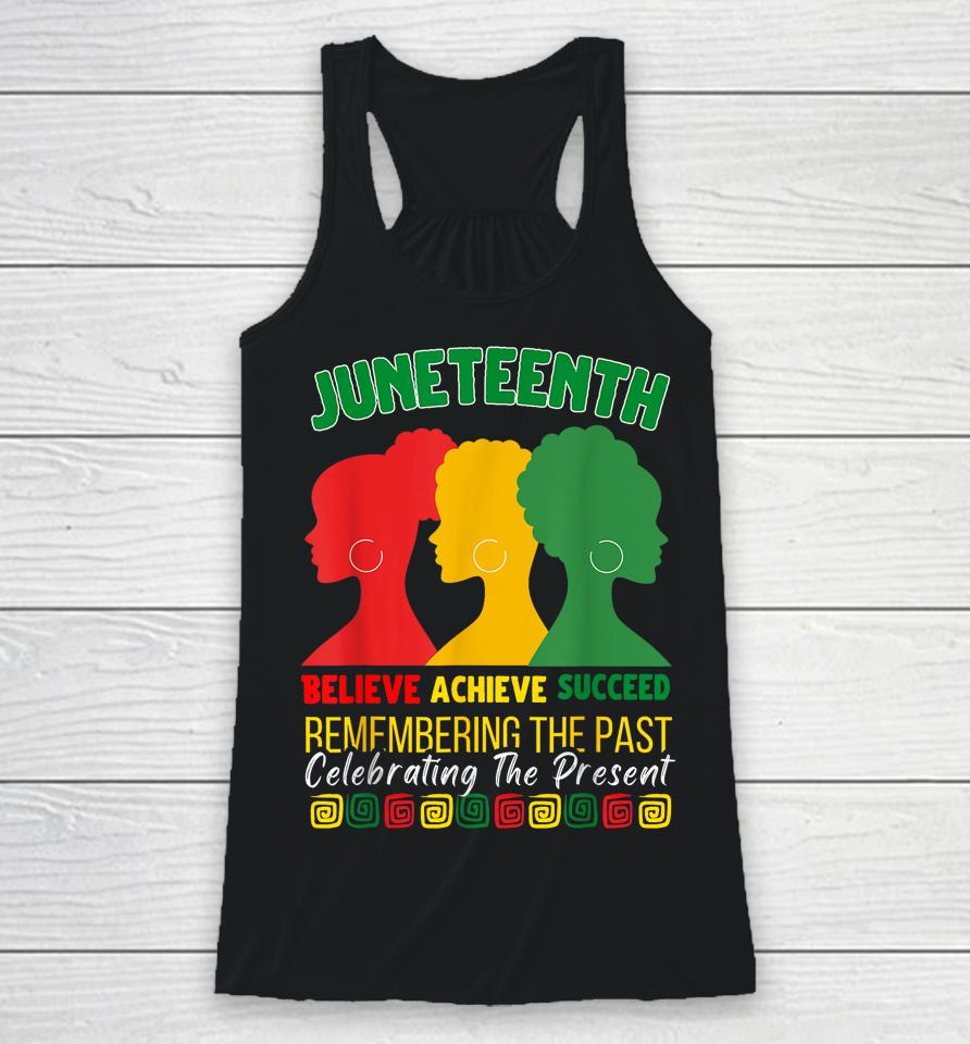 Juneteenth Is My Independence Day Believe Achieve Succeed Racerback Tank