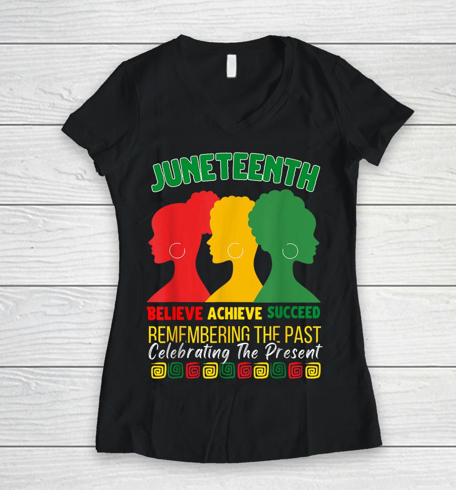 Juneteenth Is My Independence Day Believe Achieve Succeed Women V-Neck T-Shirt