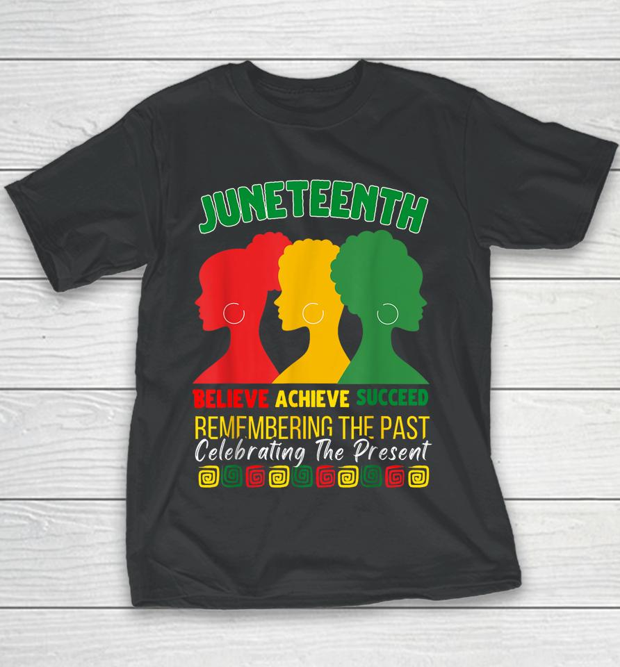 Juneteenth Is My Independence Day Believe Achieve Succeed Youth T-Shirt