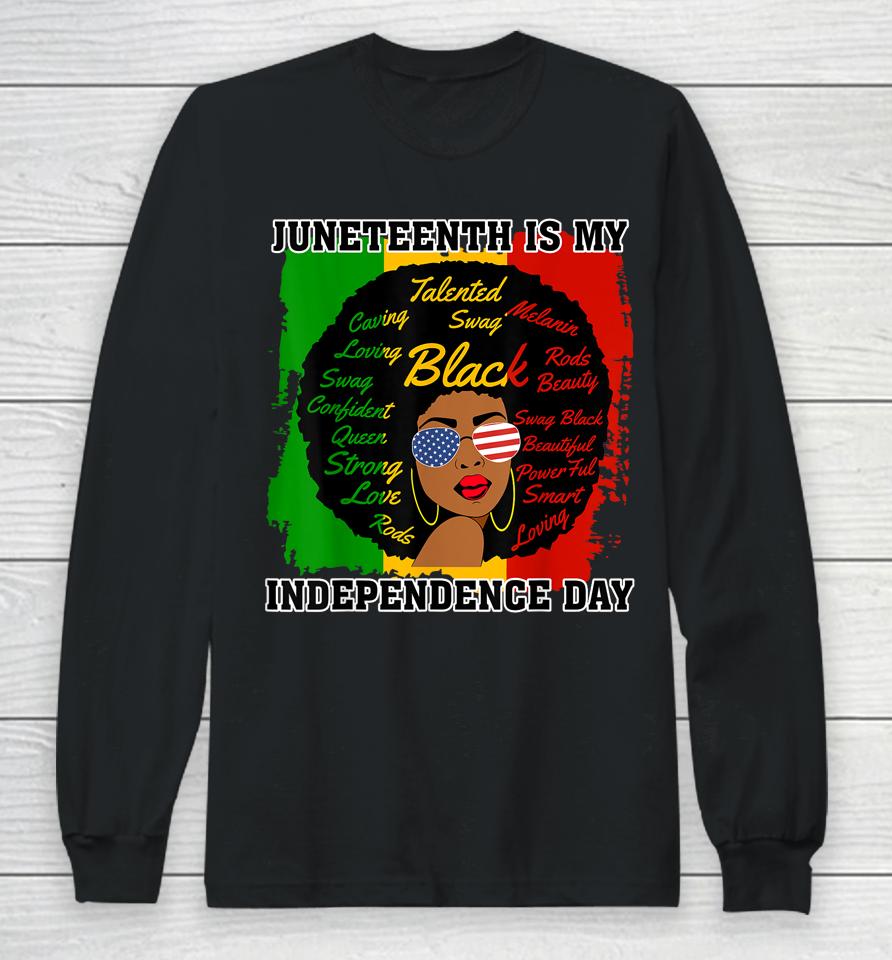 Juneteenth Is My Independence Day - Black Girl Black Queen Long Sleeve T-Shirt
