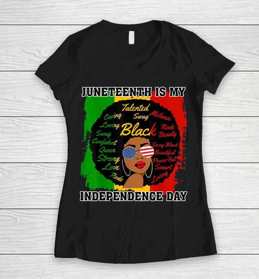 Juneteenth Is My Independence Day - Black Girl Black Queen Women V-Neck T-Shirt