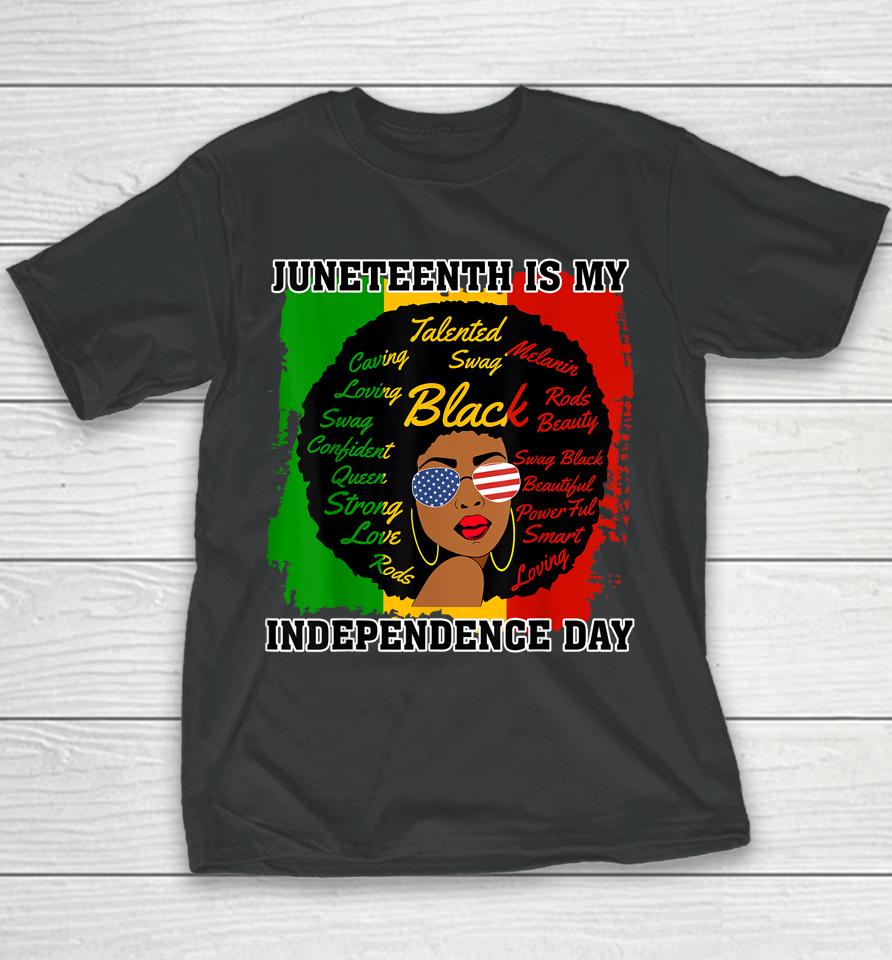 Juneteenth Is My Independence Day - Black Girl Black Queen Youth T-Shirt