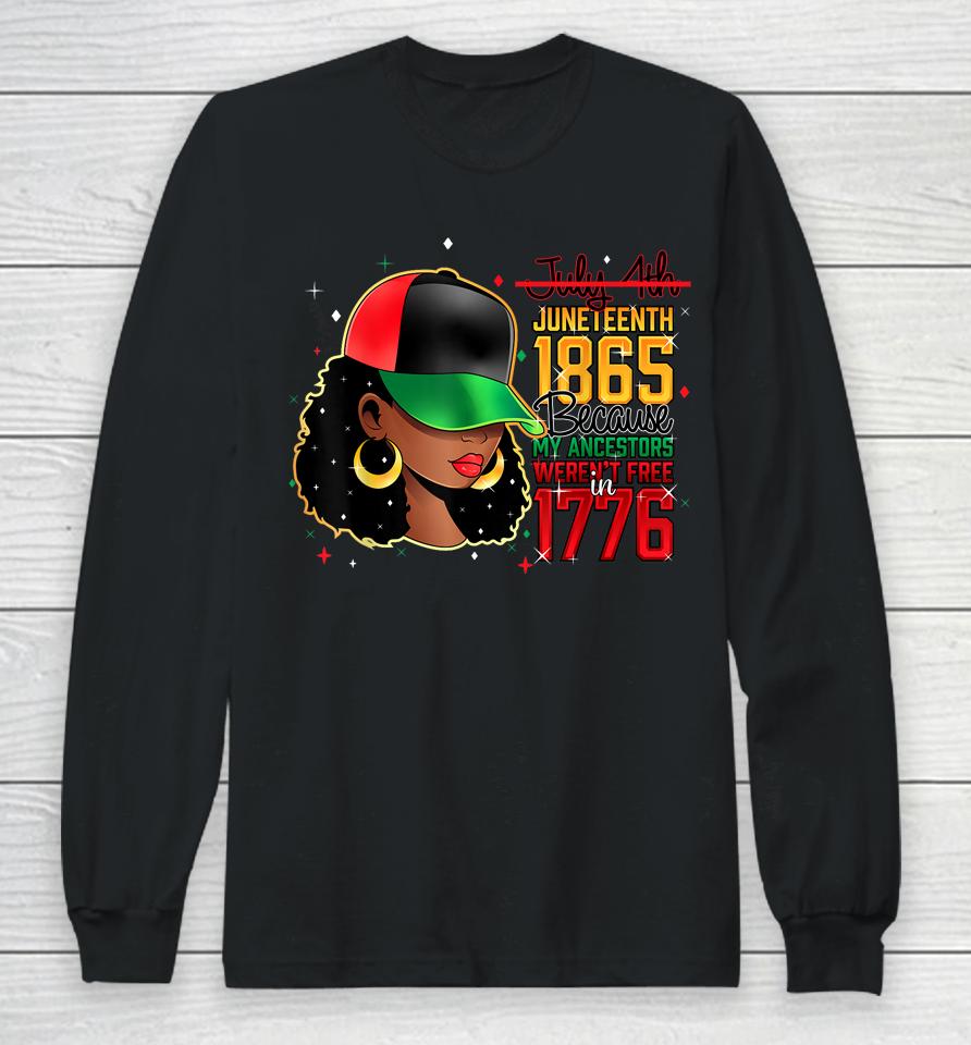 Juneteenth Is My Independence Day Black Women Black Prid1865 Long Sleeve T-Shirt