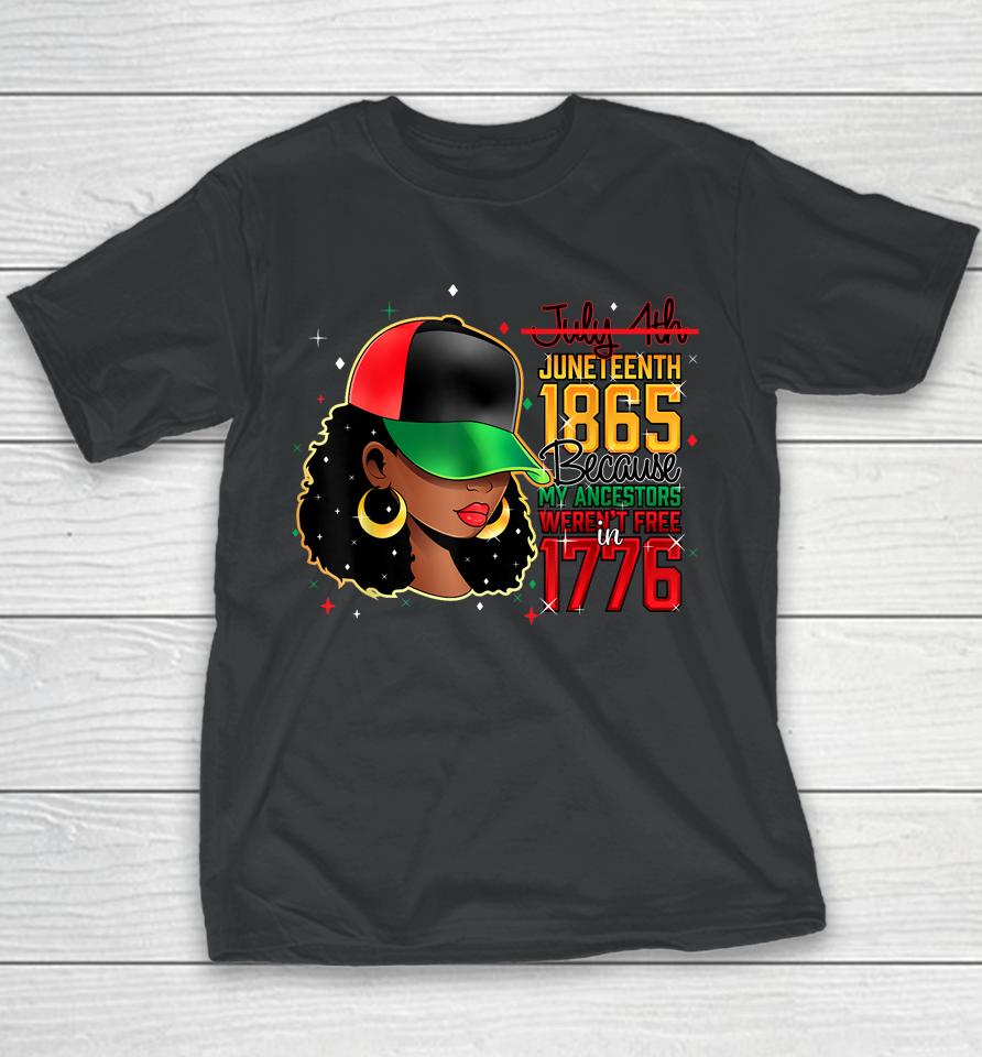 Juneteenth Is My Independence Day Black Women Black Prid1865 Youth T-Shirt