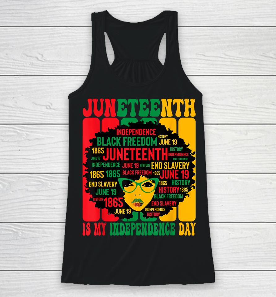 Juneteenth Is My Independence Day Racerback Tank