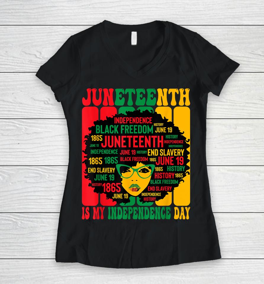 Juneteenth Is My Independence Day Women V-Neck T-Shirt