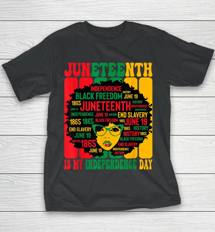 Juneteenth Is My Independence Day Youth T-Shirt