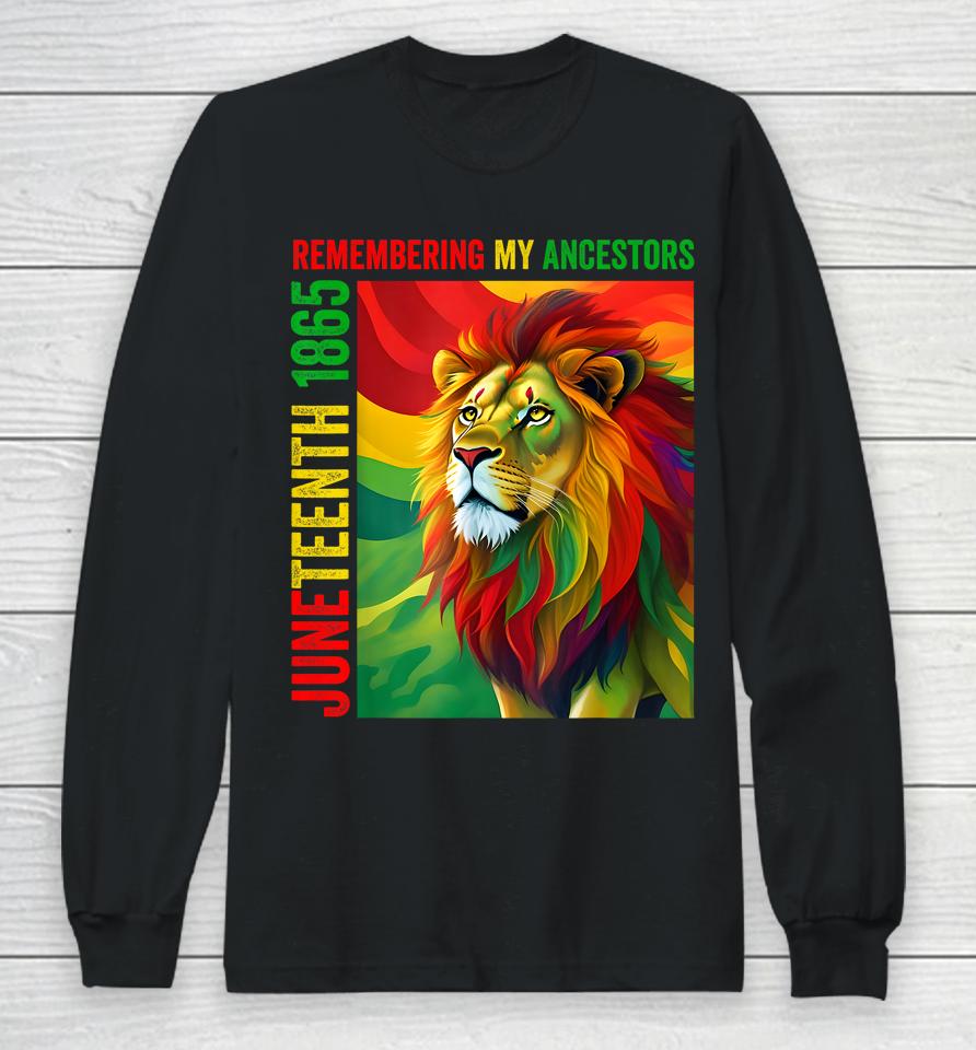 Juneteenth Lion Remembering My Ancestors 2023 Long Sleeve T-Shirt
