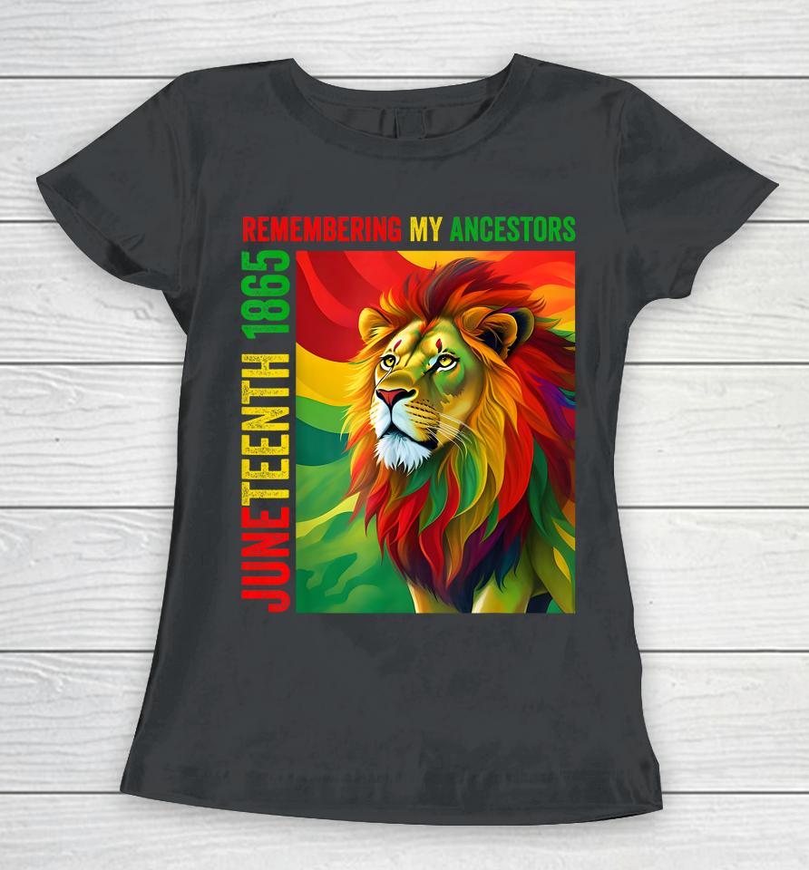 Juneteenth Lion Remembering My Ancestors 2023 Women T-Shirt