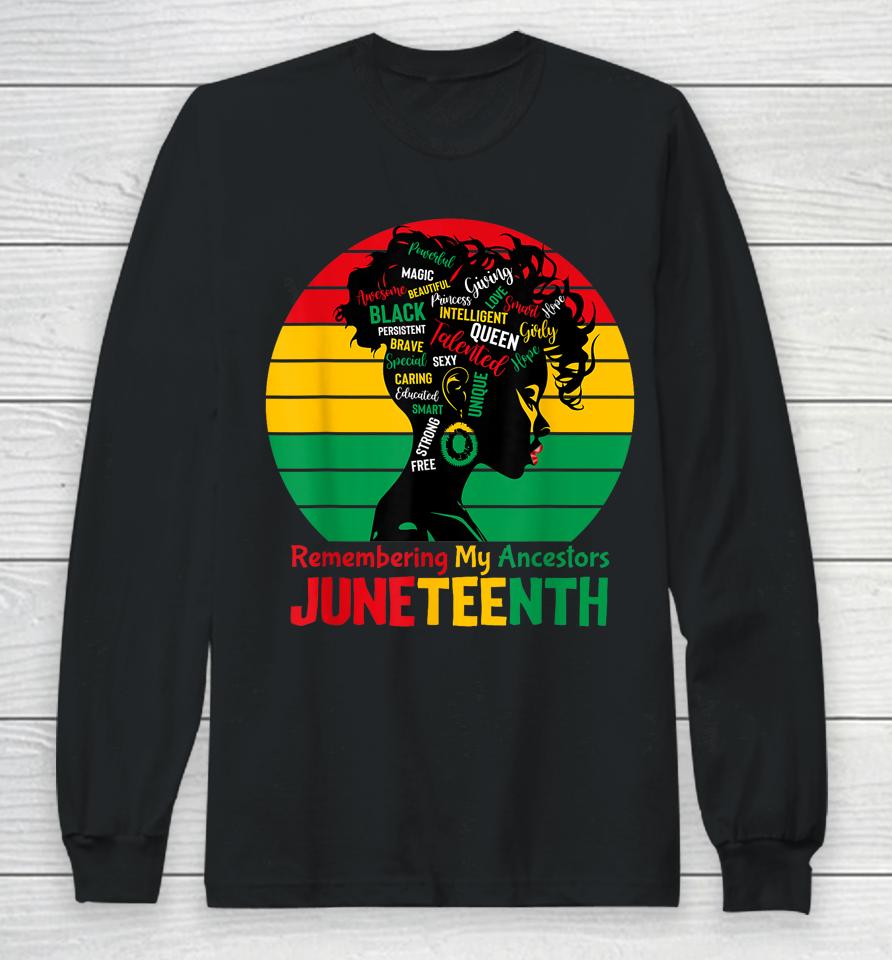 Juneteenth Remembering My Ancestors Celebrate Black Women Long Sleeve T-Shirt