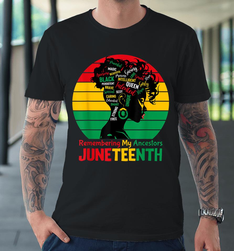 Juneteenth Remembering My Ancestors Celebrate Black Women Premium T-Shirt
