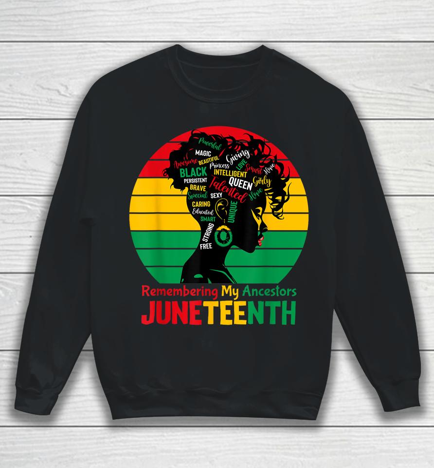 Juneteenth Remembering My Ancestors Celebrate Black Women Sweatshirt