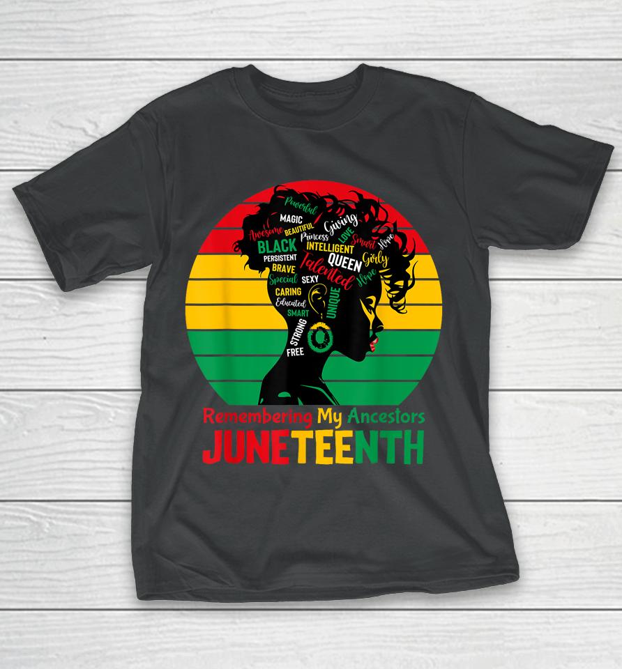 Juneteenth Remembering My Ancestors Celebrate Black Women T-Shirt