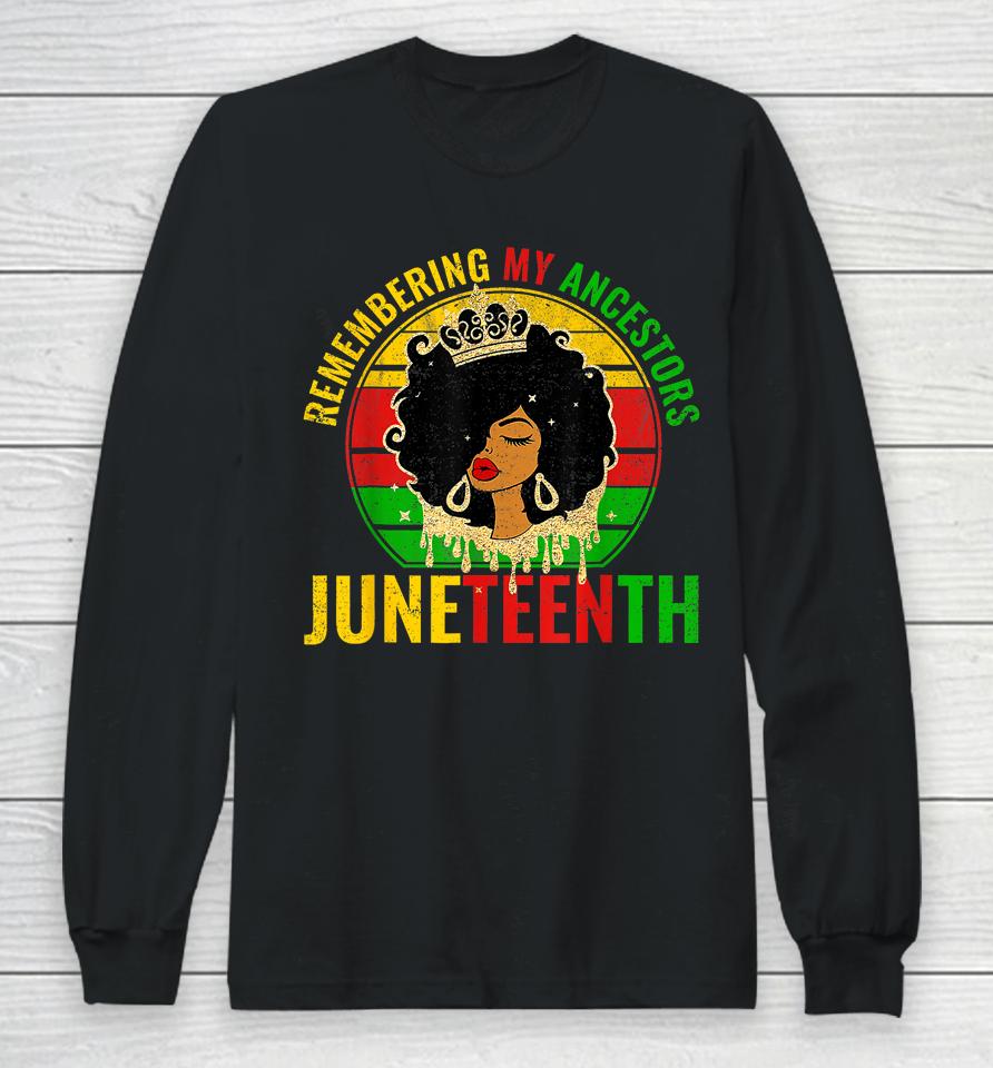 Juneteenth T-Shirt Remembering My Ancestors Black Freedom Long Sleeve T-Shirt