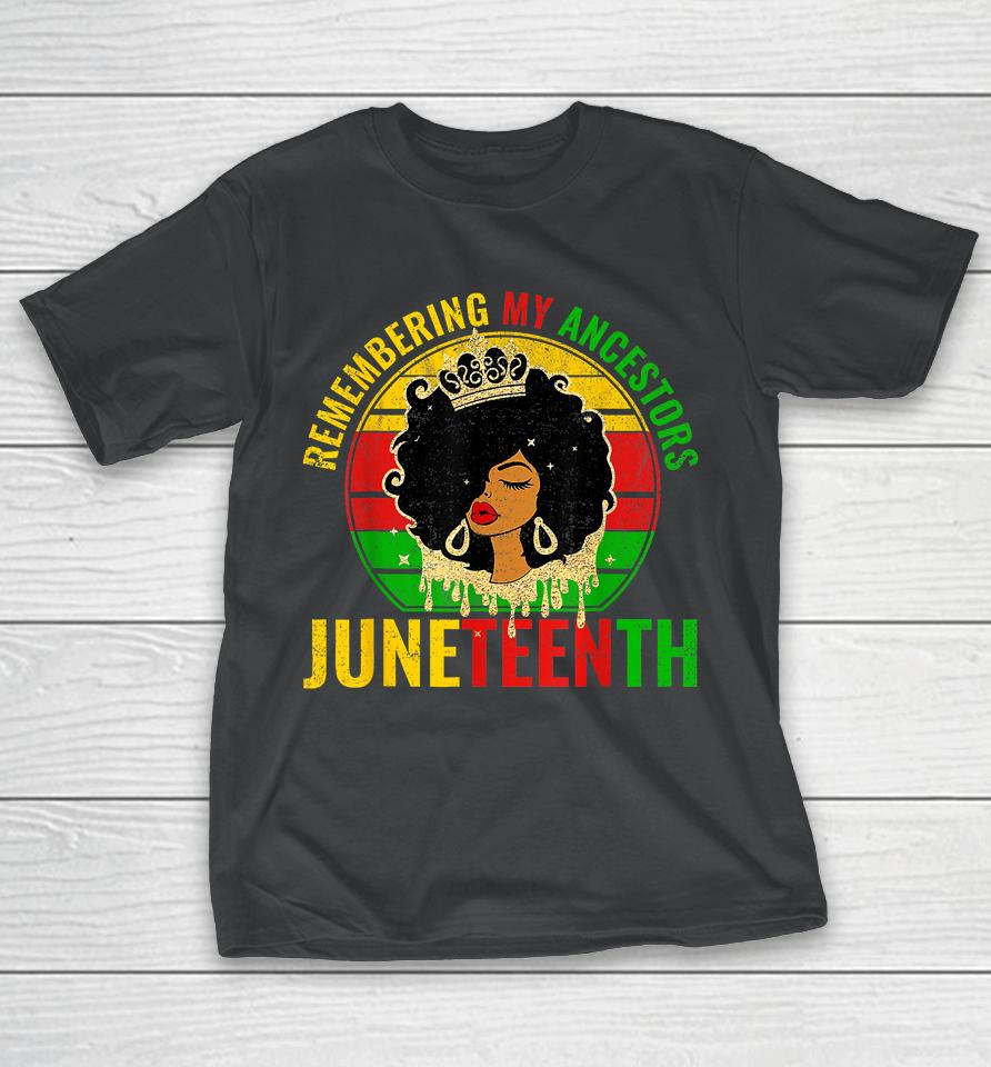 Juneteenth T-Shirt Remembering My Ancestors Black Freedom T-Shirt