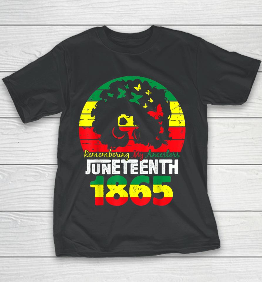 Juneteenth Tshirt Remembering My Ancestors Black Freedom Youth T-Shirt