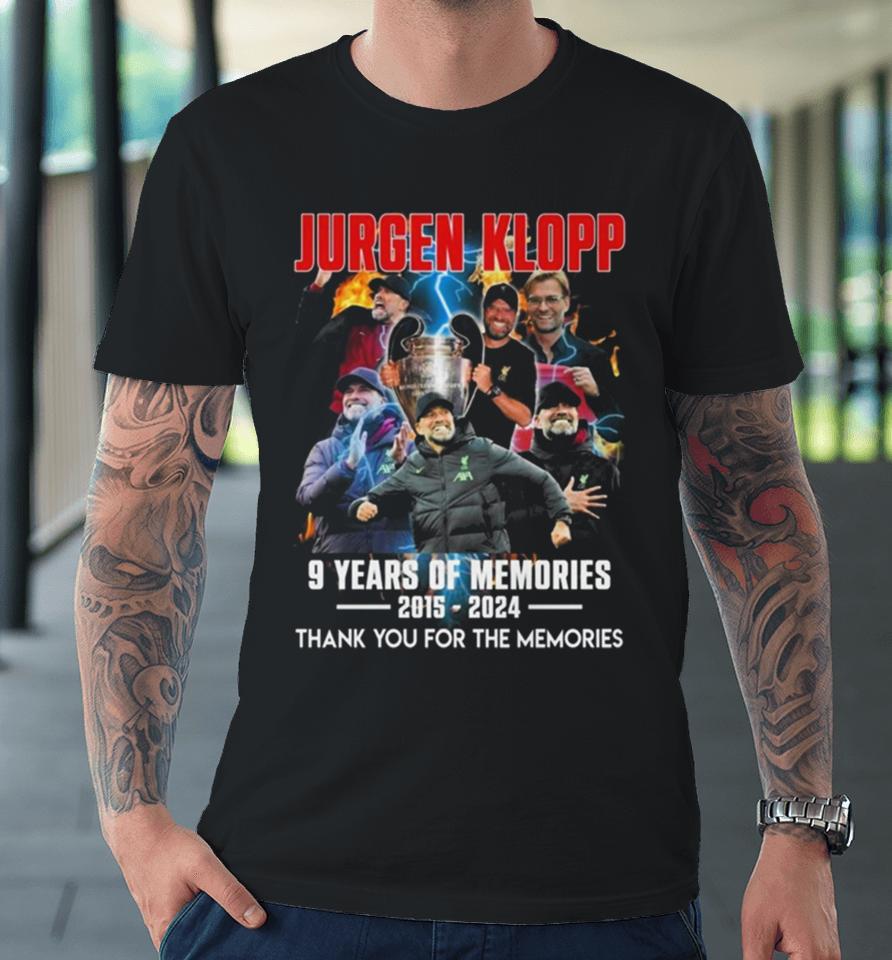 Jurgen Klopp 9 Years Of Memories 2015 2024 Thank You For The Memories Premium T-Shirt