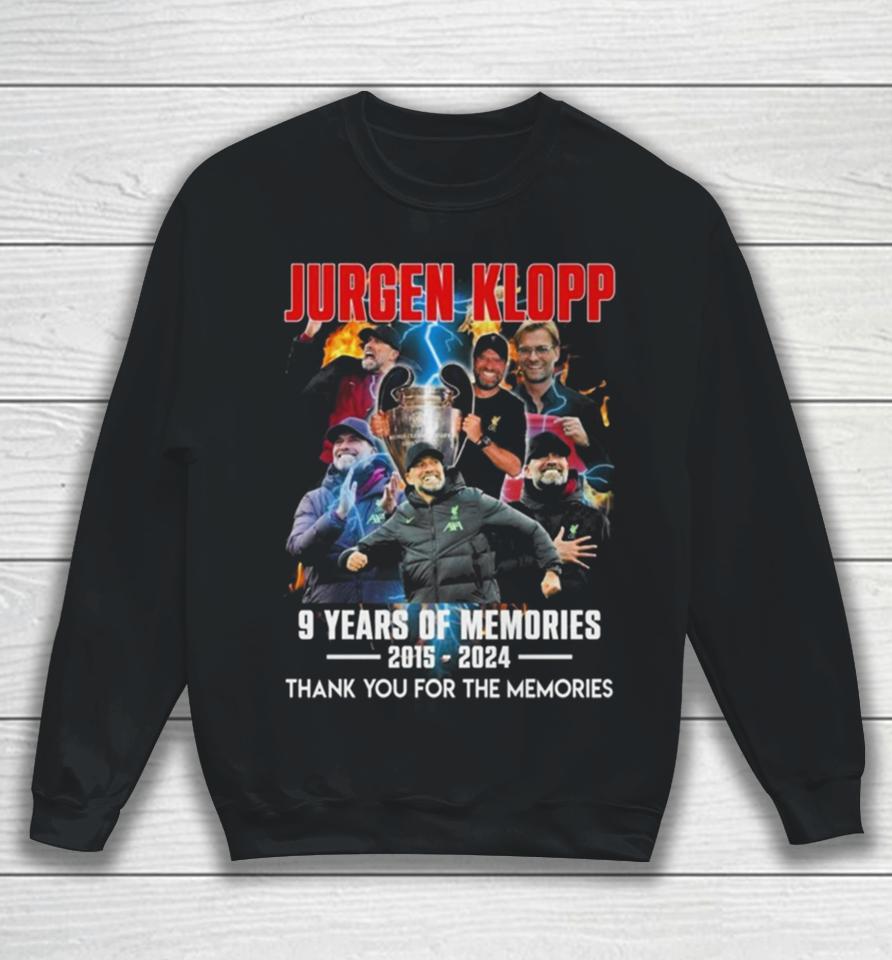Jurgen Klopp 9 Years Of Memories 2015 2024 Thank You For The Memories Sweatshirt