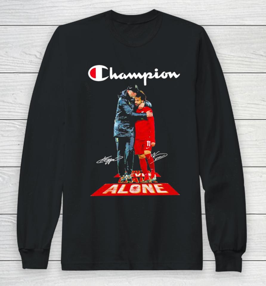 Jürgen Klopp And Mohamed Salah Liverpool Fc You’ll Never Walk Alone Champions Signatures Long Sleeve T-Shirt