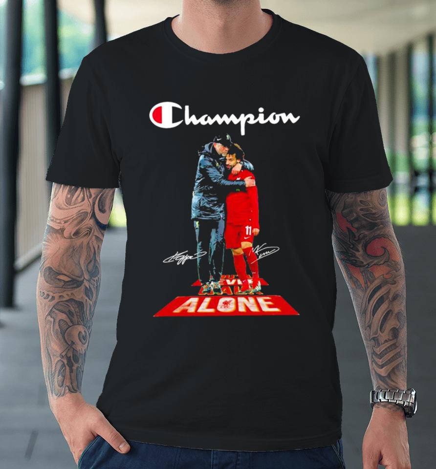Jürgen Klopp And Mohamed Salah Liverpool Fc You’ll Never Walk Alone Champions Signatures Premium T-Shirt