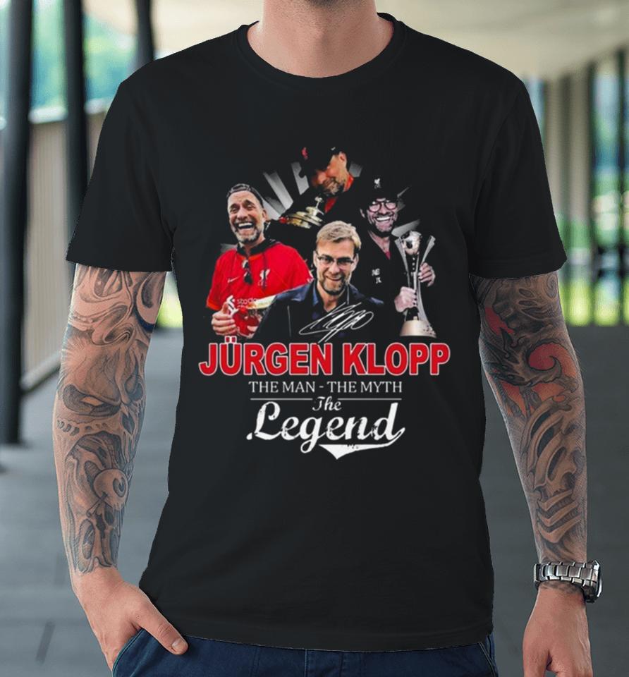 Jurgen Klopp Tha Man The Myth The Legend Premium T-Shirt