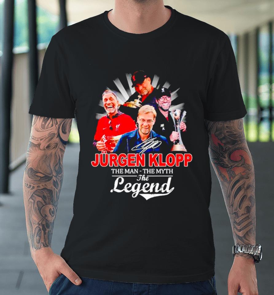 Jurgen Klopp The Man The Myth The Legend Premium T-Shirt