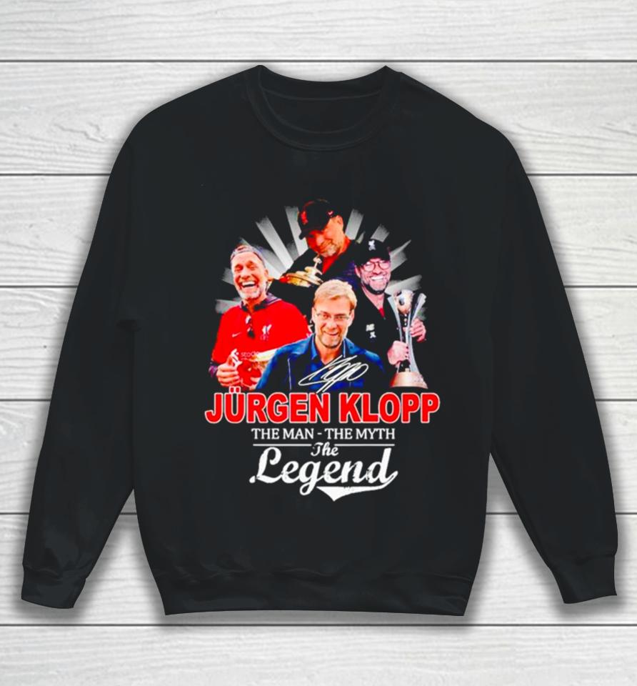 Jurgen Klopp The Man The Myth The Legend Sweatshirt