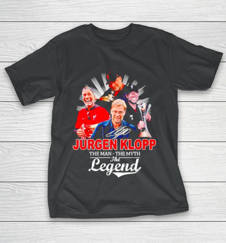 Jurgen Klopp The Man The Myth The Legend T-Shirt