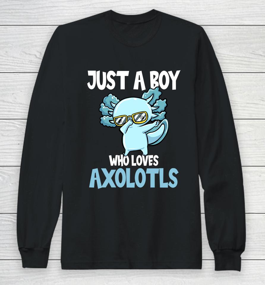 Just A Boy Who Loves Axolotls Long Sleeve T-Shirt