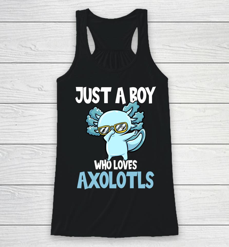 Just A Boy Who Loves Axolotls Racerback Tank