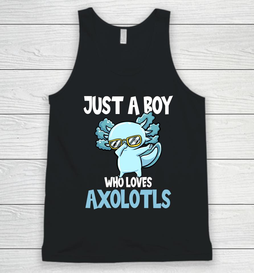 Just A Boy Who Loves Axolotls Unisex Tank Top
