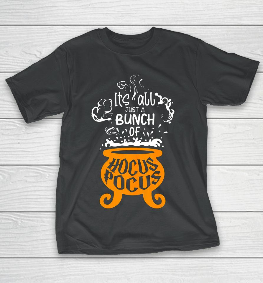 Just A Bunch Of Hocus Pocus Funny Halloween Lover T-Shirt