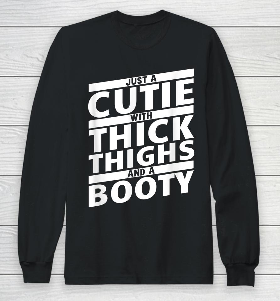 Just A Cutie With Thick Thighs And A Booty Gym Long Sleeve T-Shirt