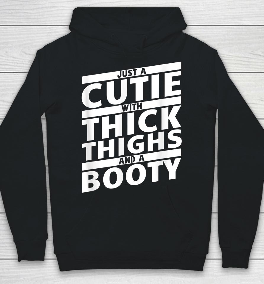 Just A Cutie With Thick Thighs And A Booty Gym Hoodie