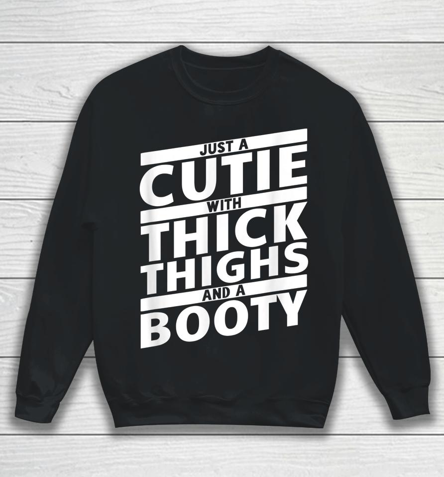 Just A Cutie With Thick Thighs And A Booty Gym Sweatshirt