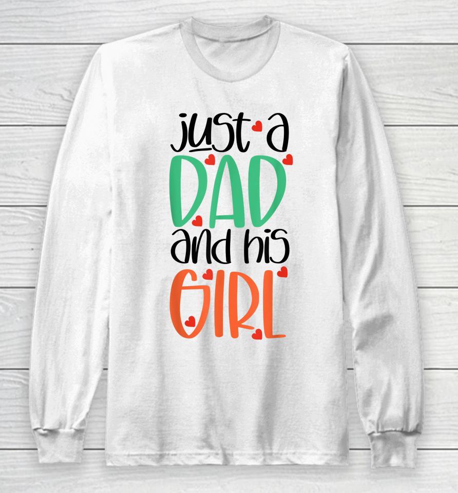 Just A Dad And His Girl Long Sleeve T-Shirt