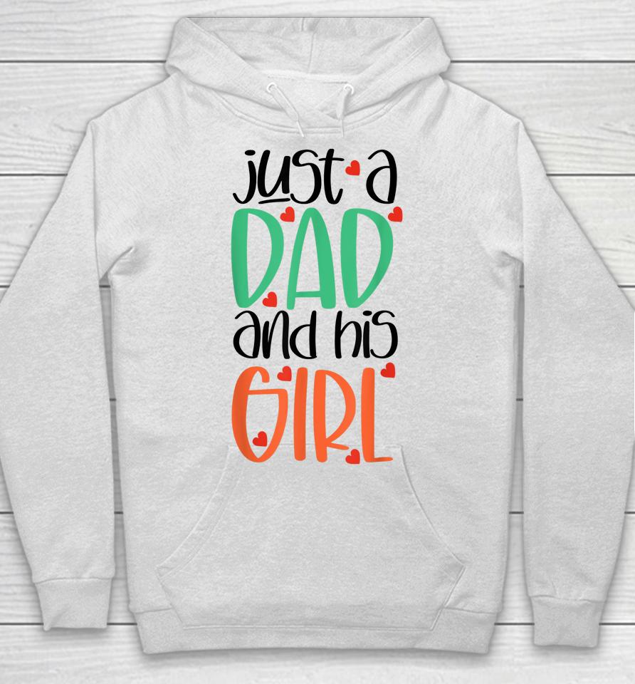 Just A Dad And His Girl Hoodie