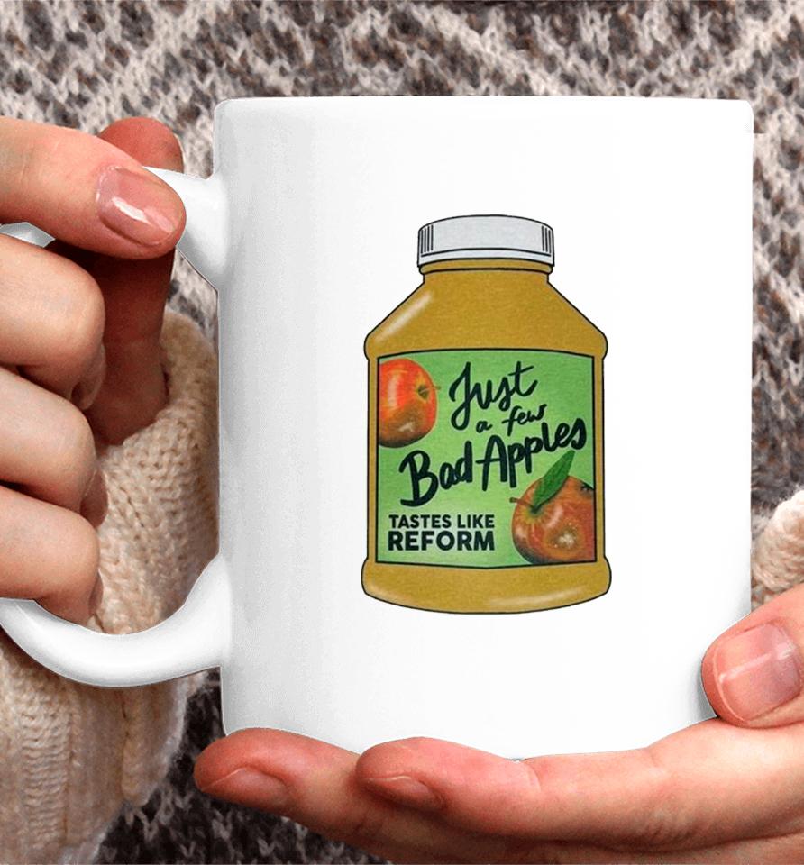 Just A Few Bad Apples Tastes Like Reform Coffee Mug