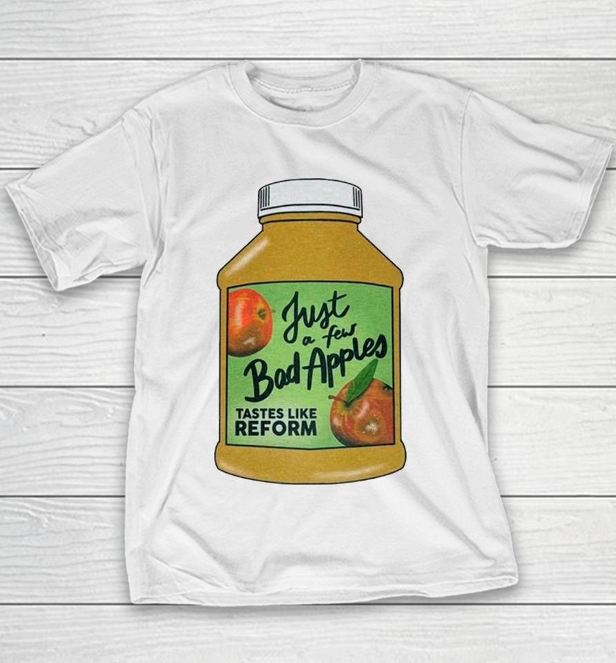 Just A Few Bad Apples Tastes Like Reform Youth T-Shirt