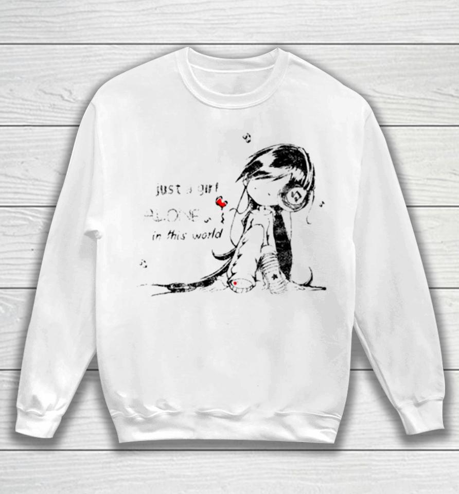 Just A Girl Alone In This World Sweatshirt