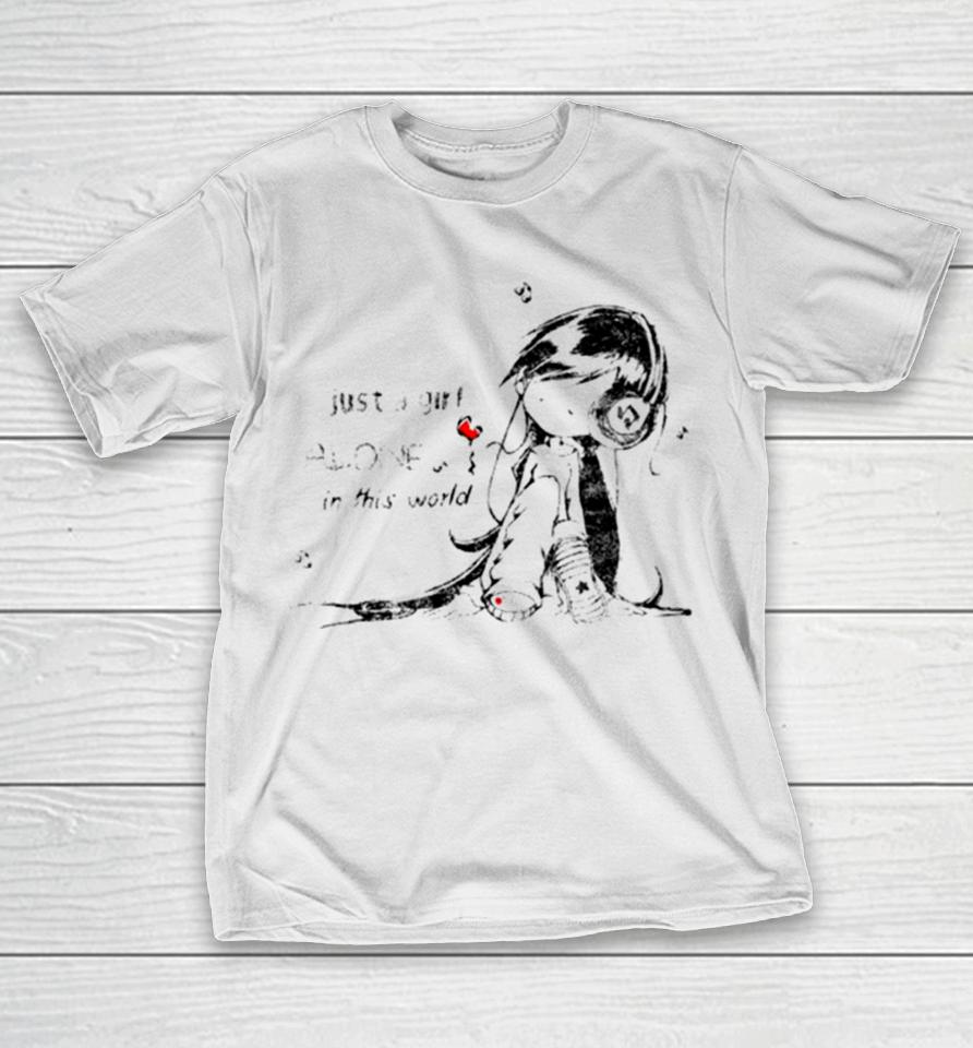 Just A Girl Alone In This World T-Shirt