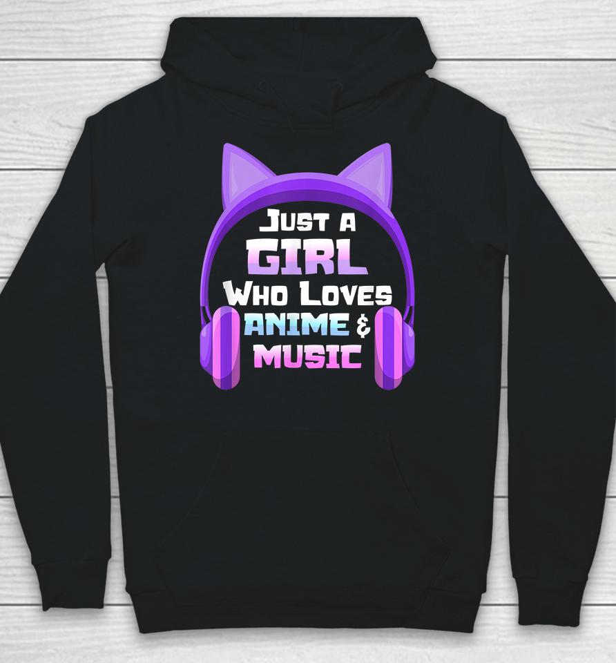 Just A Girl Loves Anime &Amp; Music Anime Hoodie