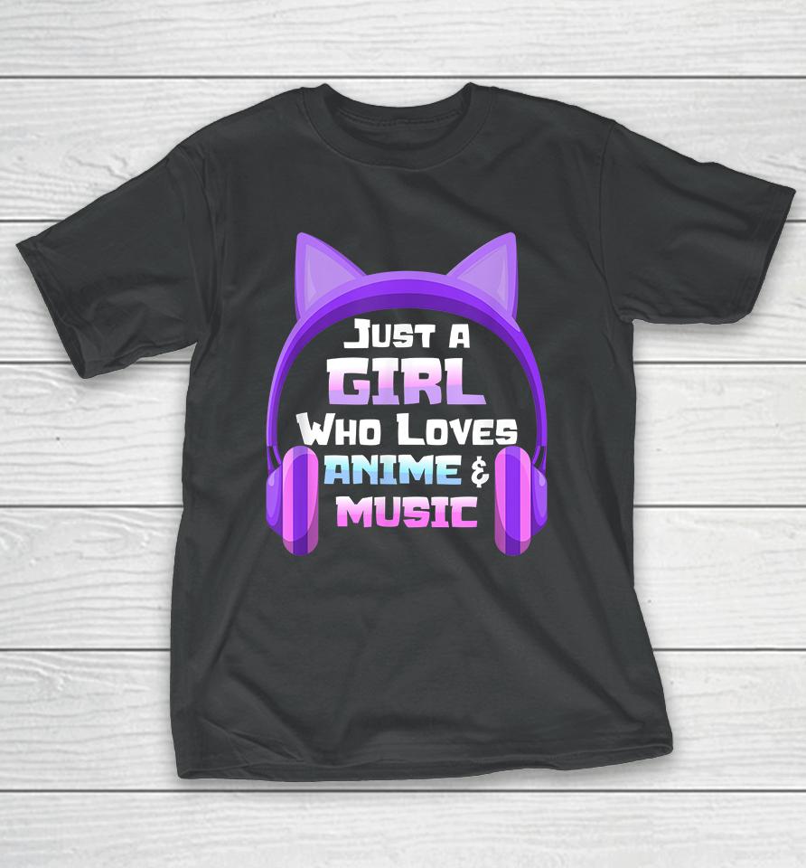 Just A Girl Loves Anime &Amp; Music Anime T-Shirt