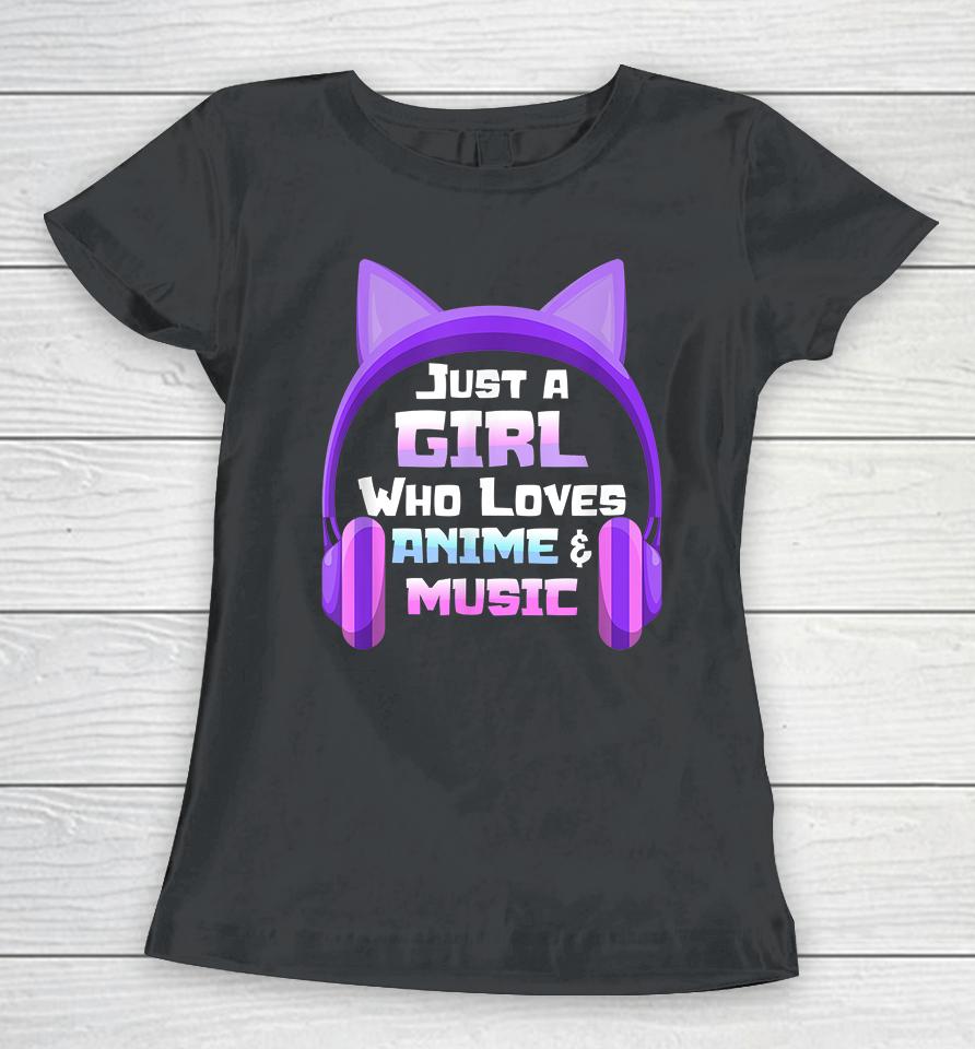 Just A Girl Loves Anime &Amp; Music Anime Women T-Shirt