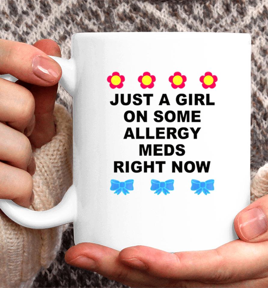 Just A Girl On Some Allergy Meds Right Now Coffee Mug