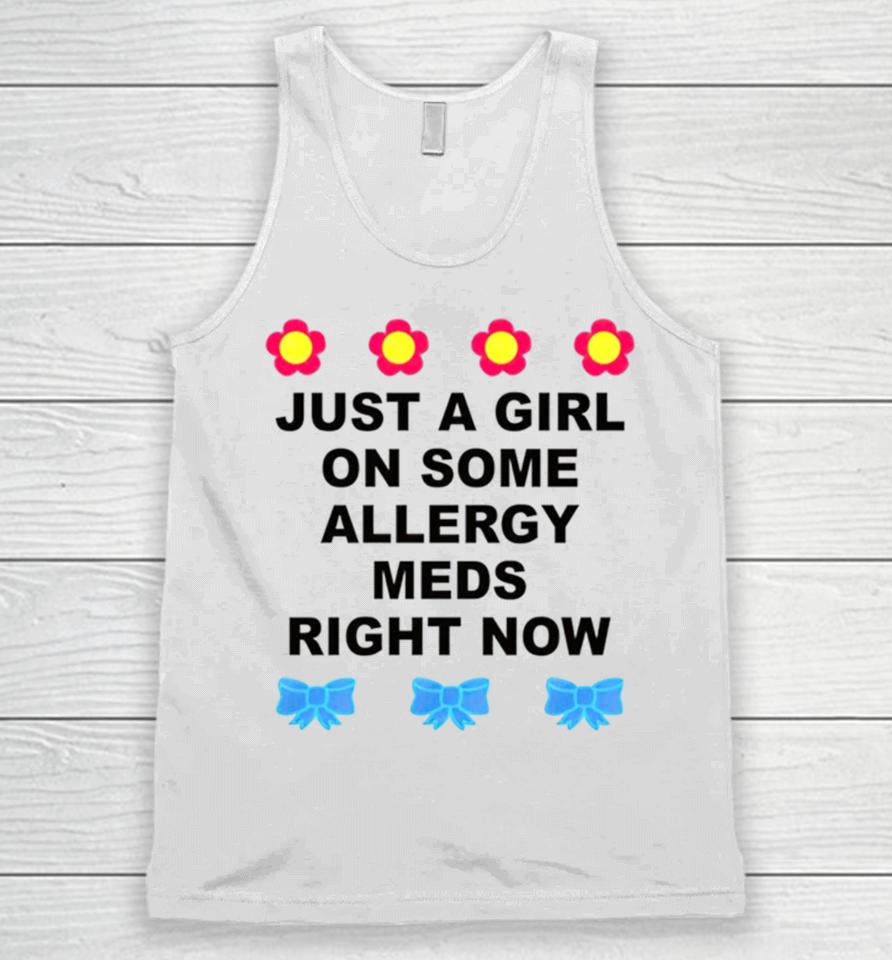Just A Girl On Some Allergy Meds Right Now Unisex Tank Top